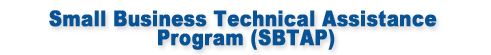 Small Business Technical Assistance Program (SBTAP)